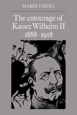 Świta cesarza Wilhelma II, 1888-1918 - The Entourage of Kaiser Wilhelm II, 1888-1918