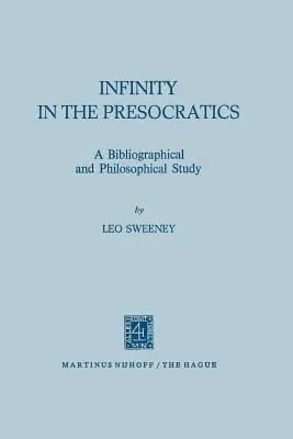 Nieskończoność u presokratyków: Studium bibliograficzne i filozoficzne - Infinity in the Presocratics: A Bibliographical and Philosophical Study