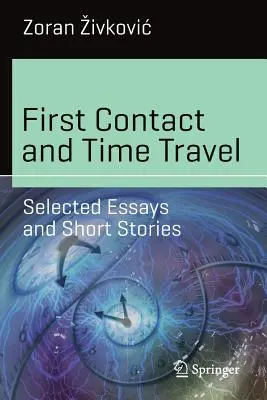 Pierwszy kontakt i podróże w czasie: Wybrane eseje i opowiadania - First Contact and Time Travel: Selected Essays and Short Stories