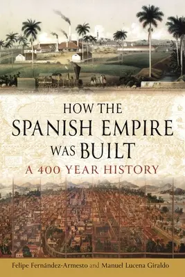 Jak zbudowano imperium hiszpańskie: 400 lat historii - How the Spanish Empire Was Built: A 400 Year History