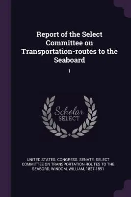 Raport komisji specjalnej ds. tras transportowych do wybrzeża morskiego: 1 - Report of the Select Committee on Transportation-routes to the Seaboard: 1