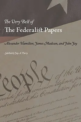 The Very Best of the Federalist Papers