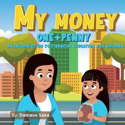 Moje Pieniądze Jeden + Grosz: Wprowadzenie do edukacji finansowej dla dzieci - My Money One + Penny: An Introduction To Financial Education For Children