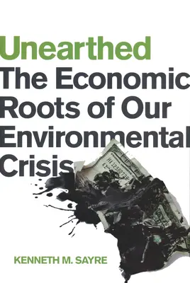 Unearthed: Ekonomiczne korzenie kryzysu ekologicznego - Unearthed: The Economic Roots of Our Environmental Crisis