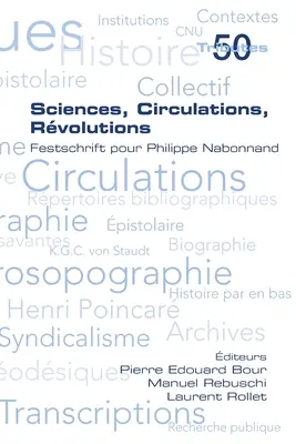 Nauki, obiegi, rewolucje. Festschrift pour Philippe Nabonnand - Sciences, Circulations, Rvolutions. Festschrift pour Philippe Nabonnand