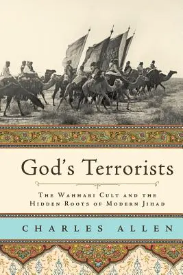 Terroryści Boga: Kult wahhabicki i ukryte korzenie współczesnego dżihadu - God's Terrorists: The Wahhabi Cult and the Hidden Roots of Modern Jihad