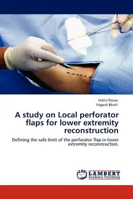 Badanie lokalnych płatów perforatora do rekonstrukcji kończyn dolnych - A Study on Local Perforator Flaps for Lower Extremity Reconstruction