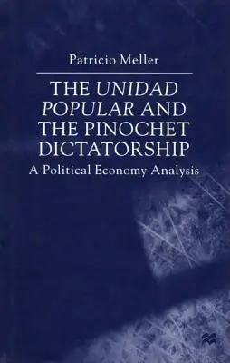Unidad Popular i dyktatura Pinocheta: Analiza ekonomii politycznej - The Unidad Popular and the Pinochet Dictatorship: A Political Economy Analysis