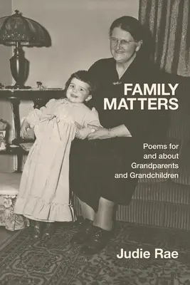 Sprawy rodzinne: Wiersze dla i o dziadkach i wnukach - Family Matters: Poems for and about Grandparents and Grandchildren