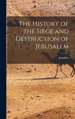 Historia oblężenia i zniszczenia Jerozolimy - The History of the Siege and Destruction of Jerusalem