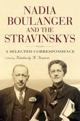 Nadia Boulanger i Strawińscy: Wybrana korespondencja - Nadia Boulanger and the Stravinskys: A Selected Correspondence
