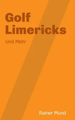 Limeryki golfowe: Und Mehr - Golf Limericks: Und Mehr