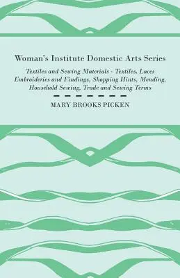 Woman's Institute Domestic Arts Series - Tekstylia i materiały do szycia - Tekstylia, koronki, hafty i ozdoby, wskazówki dotyczące zakupów, cerowanie, gospodarstwo domowe - Woman's Institute Domestic Arts Series - Textiles And Sewing Materials - Textiles, Laces Embroideries And Findings, Shopping Hints, Mending, Household