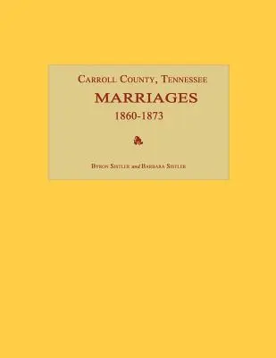 Hrabstwo Carroll, Tennessee, małżeństwa 1860-1873 - Carroll County, Tennessee, Marriages 1860-1873