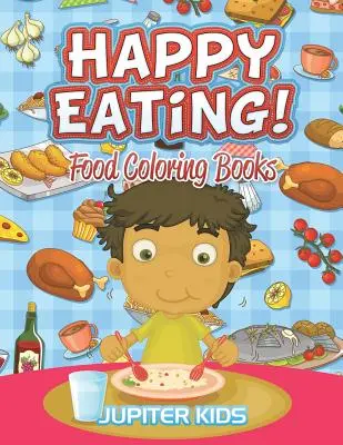 Happy Eating!: Kolorowanki z jedzeniem - Happy Eating!: Food Coloring Books