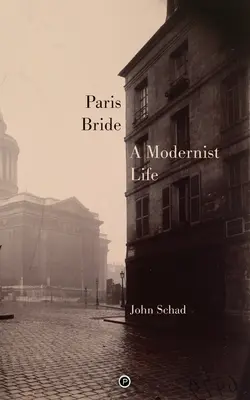 Paris Bride: Modernistyczne życie - Paris Bride: A Modernist Life