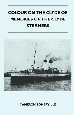 Colour On The Clyde Or Memories Of The Clyde Steamers (Kolor na rzece Clyde lub wspomnienia parowców na rzece Clyde) - Colour On The Clyde Or Memories Of The Clyde Steamers