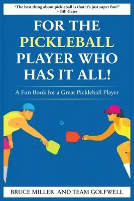 Dla gracza w Pickleball, który ma wszystko: Zabawna książka dla świetnego gracza w pikle - For a Pickleball Player Who Has It All: A Fun Book for a Great Pickleball Player