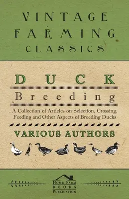 Hodowla kaczek - zbiór artykułów na temat selekcji, krzyżowania, karmienia i innych aspektów hodowli kaczek - Duck Breeding - A Collection of Articles on Selection, Crossing, Feeding and Other Aspects of Breeding Ducks