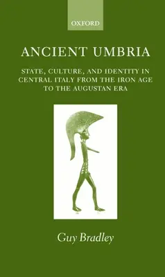 Starożytna Umbria: państwo, kultura i tożsamość w środkowych Włoszech od epoki żelaza do epoki Augusta - Ancient Umbria: State, Culture, and Identity in Central Italy from the Iron Age to the Augustan Era