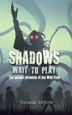 Cienie czekają na grę: Druga kronika Wilczego stada - Shadows Wait to Play: The second chronicle of the Wolf Pack