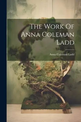 Dzieło Anny Coleman Ladd - The Work Of Anna Coleman Ladd