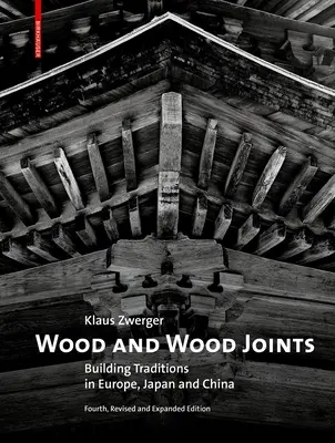 Drewno i połączenia drewniane: Tradycje budowlane Europy, Japonii i Chin - Wood and Wood Joints: Building Traditions of Europe, Japan and China