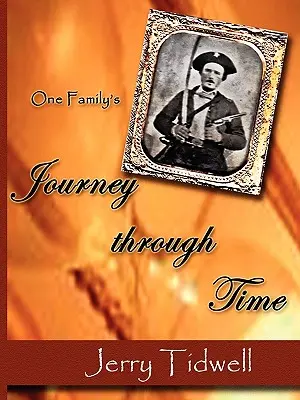 Podróż jednej rodziny przez czas (Tidwell R. G. (Jerry)) - One Family's Journey Through Time (Tidwell R. G. (Jerry))