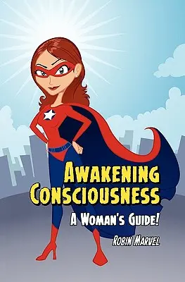 Przebudzenie świadomości: Poradnik dla kobiet! - Awakening Consciousness: A Woman's Guide!