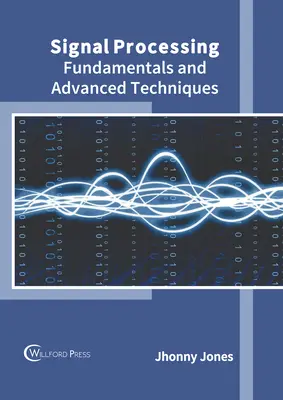 Przetwarzanie sygnałów: Podstawy i zaawansowane techniki - Signal Processing: Fundamentals and Advanced Techniques