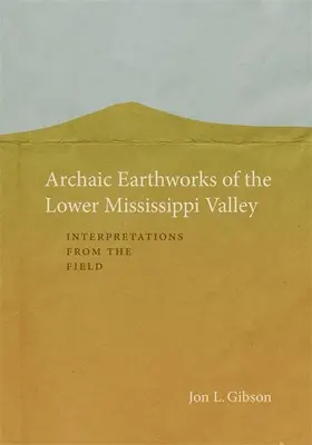 Archaiczne budowle ziemne w dolinie dolnego Missisipi: Interpretacje z terenu - Archaic Earthworks of the Lower Mississippi Valley: Interpretations from the Field
