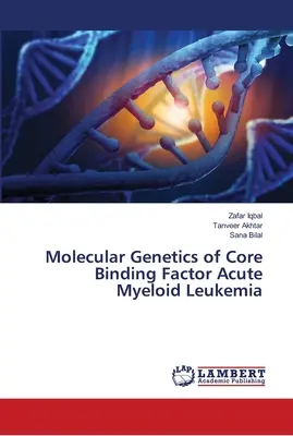 Genetyka molekularna czynnika wiążącego rdzeń ostrej białaczki szpikowej - Molecular Genetics of Core Binding Factor Acute Myeloid Leukemia