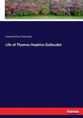 Życie Thomasa Hopkinsa Gallaudeta - Life of Thomas Hopkins Gallaudet