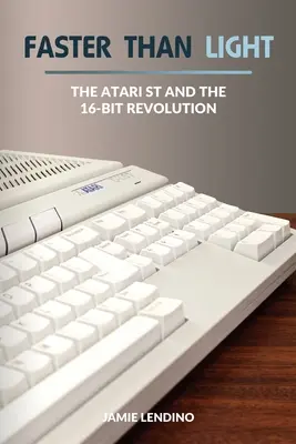 Szybciej niż światło: Atari ST i 16-bitowa rewolucja - Faster Than Light: The Atari ST and the 16-Bit Revolution