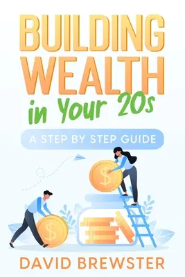 Budowanie bogactwa w wieku 20 lat: Przewodnik krok po kroku - Building Wealth in Your 20s: A Step by Step Guide