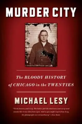 Murder City: Krwawa historia Chicago w latach dwudziestych - Murder City: The Bloody History of Chicago in the Twenties