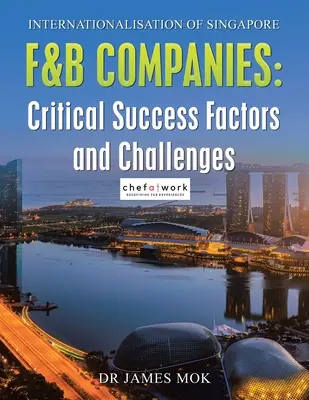 Internacjonalizacja singapurskich firm z branży F&B: Krytyczne czynniki sukcesu i wyzwania - Internationalisation of Singapore F&B Companies: Critical Success Factors and Challenges