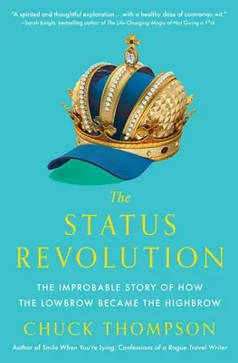 Rewolucja statusu: Niewiarygodna historia o tym, jak lowbrow stał się highbrow - The Status Revolution: The Improbable Story of How the Lowbrow Became the Highbrow