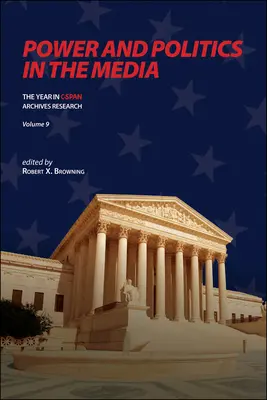 Władza i polityka w mediach: Rok w archiwach C-SPAN, tom 9 - Power and Politics in the Media: The Year in C-SPAN Archives Research, Volume 9