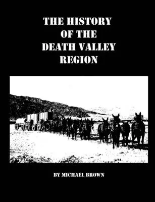 Historia regionu Doliny Śmierci - The History of the Death Valley Region