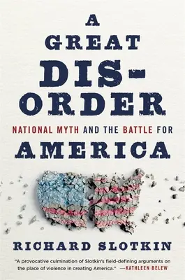 Wielki nieporządek: Mit narodowy i bitwa o Amerykę - A Great Disorder: National Myth and the Battle for America