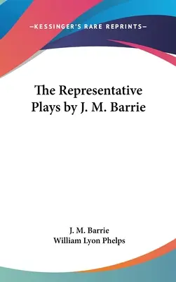 Reprezentatywne sztuki J. M. Barrie'ego - The Representative Plays by J. M. Barrie