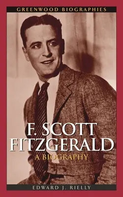 F. Scott Fitzgerald: Biografia - F. Scott Fitzgerald: A Biography