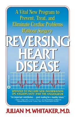 Odwracanie chorób serca: Nowy program pomagający, leczący i eliminujący problemy z sercem bez operacji - Reversing Heart Disease: A Vital New Program to Help, Treat, and Eliminate Cardiac Problems Without Surgery