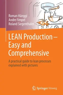 Lean Production - Easy and Comprehensive: Praktyczny przewodnik po procesach Lean objaśniony obrazami - Lean Production - Easy and Comprehensive: A Practical Guide to Lean Processes Explained with Pictures