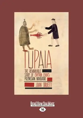 Tupaia: Niezwykła historia polinezyjskiego nawigatora kapitana Cooka (Large Print 16pt) - Tupaia: The Remarkable Story Of Captain Cook's Polynesian Navigator (Large Print 16pt)