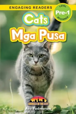 Koty: Dwujęzyczny (Angielski/Filipiński) (Ingles/Filipiński) Mga Pusa - Animals in the City (Engaging Readers, Level Pre-1) - Cats: Bilingual (English/Filipino) (Ingles/Filipino) Mga Pusa - Animals in the City (Engaging Readers, Level Pre-1)