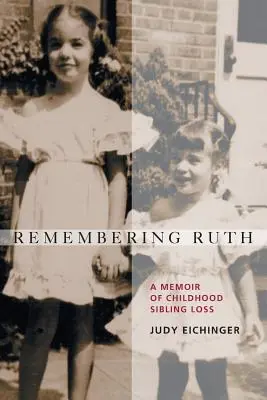 Pamiętając Ruth: Wspomnienie utraty rodzeństwa w dzieciństwie - Remembering Ruth: A Memoir of Childhood Sibling Loss