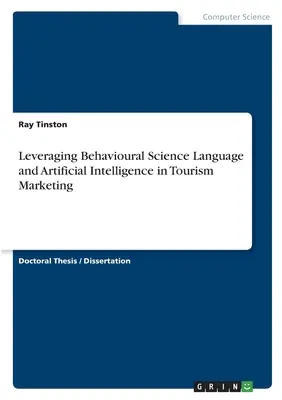 Wykorzystanie języka nauk behawioralnych i sztucznej inteligencji w marketingu turystycznym - Leveraging Behavioural Science Language and Artificial Intelligence in Tourism Marketing