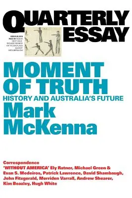 Moment prawdy: historia i przyszłość Australii; Quarterly Essay 69 - Moment of Truth: History and Australia's Future; Quarterly Essay 69
